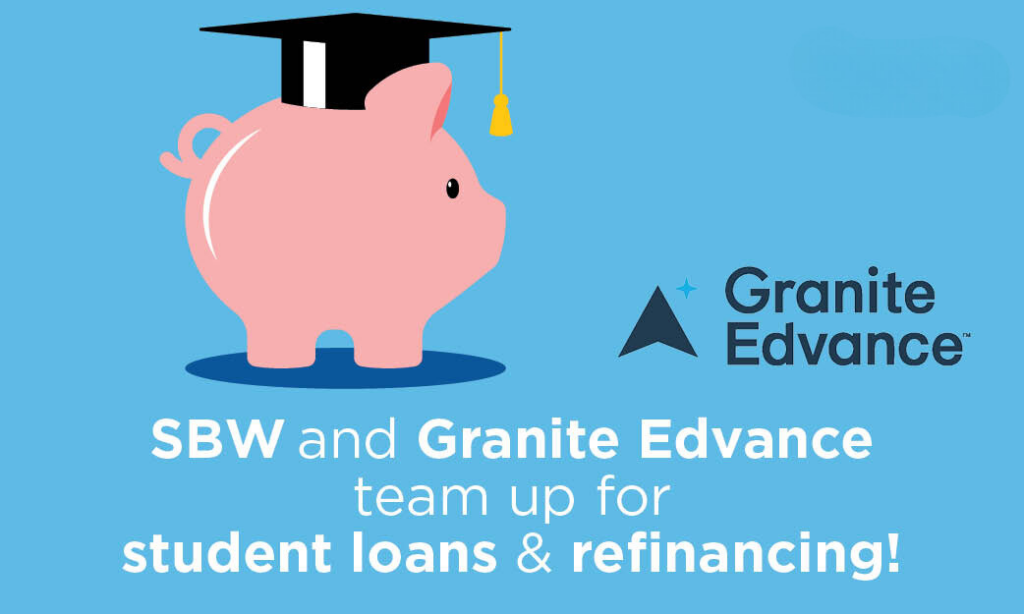 SBW and Granite Edvance team up for student loans and refinancing!