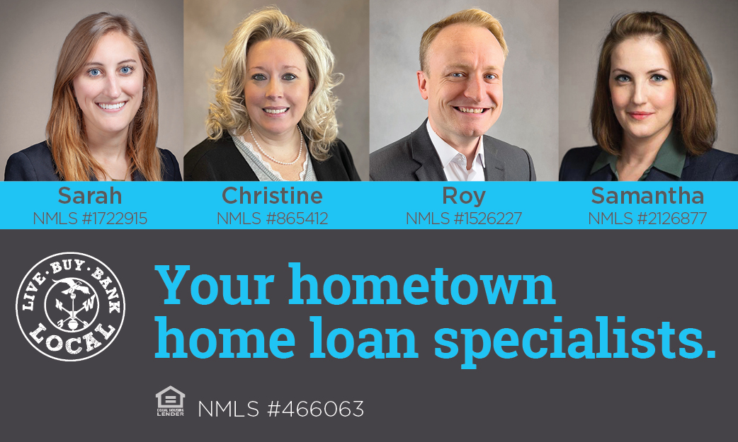 Your hometown home loan specialists